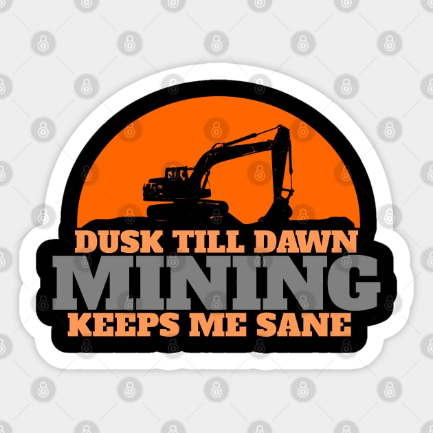 Dusk Till dawn Mining Design for Pit Mining Sticker by etees0609